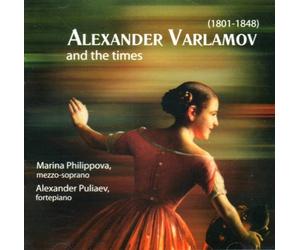 Alexander Varlamov (1801-1848) and his times - Romances, songs and piano pieces
