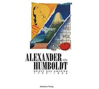 Alexander Von Humboldt. Briefe Aus Amerika 1799-1804