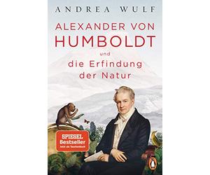 Alexander von Humboldt und die Erfindung der Natur