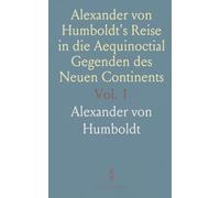 Alexander von Humboldt's Reise in die Aequinoctial Gegenden des Neuen Continents