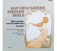 Alexander von Zemlinsky - Steven Kimbrough - Alexander von Zemlinsky : Lieder von Alexander von Zemlinsky. Auf dem Meere meiner Seele [Vinyl LP] [Schallplatte]