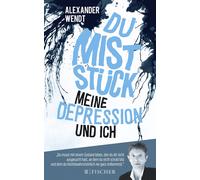 Alexander Wendt Du Miststück - Meine Depression und ich (Poche)