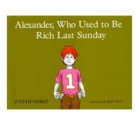 Alexander Who Used to be Rich Last Sunday by Judith Viorst & Illustrated by Ray Cruz Judith Viorst, Ray Cruz (Auteur)