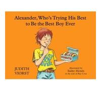 Alexander Whos Trying His Best to Be the Best Boy Ever by Judith Viorst & Illustrated by Isidre Mones Judith Viorst , Illustrated by Isidre Mones (Auteur)