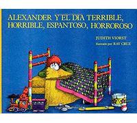 Alexander Y El Dia Terrible, Horrible, Espantoso, Horroroso (Alexander And The Terrible, Horrible, No Good, Very Bad Day)