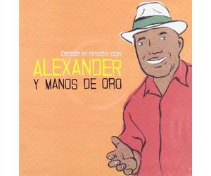 Alexander Y Manos de Oro - Desde El Rincon [Import]