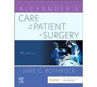 Alexanders Care of the Patient in Surgery by Rothrock & Jane C. & PhD & RN & CNOR & FAAN Professor and Director & Perioperative Programs & Delaware County Rothrock Jane C. PhD RN CNOR FAAN Professor a