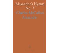 Alexander's Hymns No. 3: A compact collection of early 20th-century hymns for personal worship and church services