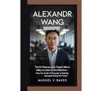 Alexandr Wang biography: The AI Visionary Who Taught Silicon Valley to Listen to the Machines How the Scale AI Founder is Quietly Reprogramming the Future