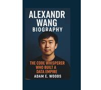 ALEXANDR WANG BIOGRAPHY: The Code Whisperer Who Built a Data Empire