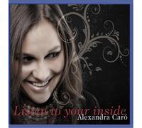 Alexandra Caro - Listen to Your Inside [Import]