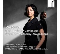 Alexandra Dariescu; Alex Mitchell; Rachael Clegg ; MANCHESTER CAMERATA - Resound: Music by British Composers Carwithen, Maconchy, Alwyn, Gipps