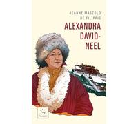 Alexandra David-Neel - Cent ans d'aventure - Jeanne Mascolo de Filippis - Paulsen Eds - Poche - Essai
