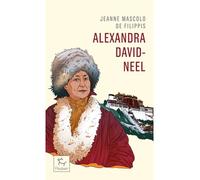 Alexandra David-Neel - Cent ans d'aventure - Jeanne Mascolo de Filippis - Paulsen Eds - Poche - Essai