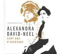 Alexandra David-Neel - Cent Ans D'aventures