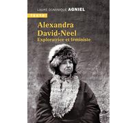Alexandra David Neel Exploratrice et féministe - Dominique Agniel - Tallandier - Poche - Essai