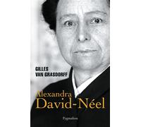 Alexandra David-Néel - Gilles Van Grasdorff - Pygmalion - broché - Biographie