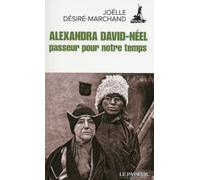 Alexandra David-Néel, passeur pour notre temps Passeur pour notre temps - Joëlle Désiré-Marchand - Le Passeur - broché - Essai