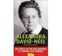 Alexandra David-Néel - Un siècle de vie qui montre le chemin aux femmes