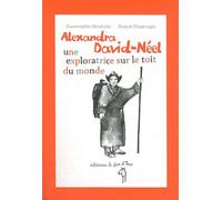Alexandra David-Néel, Une Exploratrice Sur Le Toit Du Monde