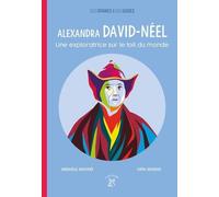 Alexandra David-Néel - Une Exploratrice Sur Le Toit Du Monde