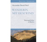 Alexandra David Wanderin mit dem Wind: Reisetagebücher in Briefen. 1911- (Relié)