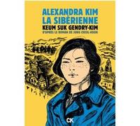 Alexandra Kim, la sibérienne Keum Suk Gendry-Kim (Auteur), Keum Suk Gendry-Kim (Traduction)