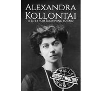 Alexandra Kollontai: A Life from Beginning to End