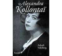 Alexandra Kollontaï - Arcadi Vaksberg - Fayard - broché - Livre
