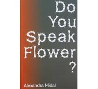 Alexandra Midal - Do You Speak Flower?
