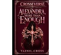 Alexandra, More Than Enough: A Crosseverse Novel