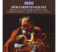 Alexandra Nigito : Pasquini: Mottetti a Voce Sola E Composizioni Per Organo