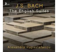 Alexandra Papastefanou - J.S. Bach: The English Suites [Compact Discs]