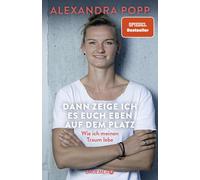 Alexandra Popp Dann zeige ich es euch eben auf dem Platz: Wie ich meine (Relié)