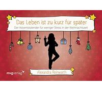 Alexandra Reinw Das Leben ist zu kurz für später: Adventskalender: Der A (Relié)