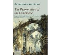 Alexandra Walsham The Reformation of the Landscape (Relié)