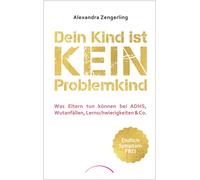 Alexandra Zenge Dein Kind ist kein Problemkind: Was Eltern tun können be (Relié)