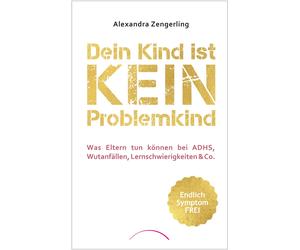 Alexandra Zenge Dein Kind ist kein Problemkind: Was Eltern tun können be (Relié)