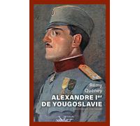 Alexandre 1er de Yougoslavie - L'unification inachevée - Rémy Queney - Perrin - broché - Biographie