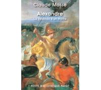 Claude Mossé – Alexandre – La Destinée D'un Mythe – Broché