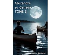 Alexandre au Canada tome 3: Aventures et Amitié version spéciale Enfants Ados DYS (dyslexiques)