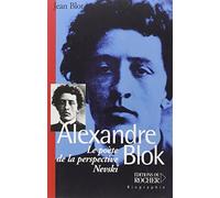 Alexandre Blok: Le poète de la perspective Nevski