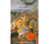 Claude Mossé – Alexandre – La Destinée D'un Mythe – Broché