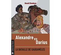 Alexandre Contre Darius - La Bataille De Gaugamèles