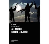 Alexandre contre le Djihad - Rolf Sitter - Complicites Eds - broché - Roman
