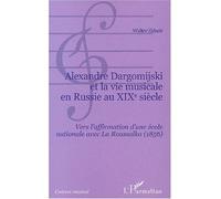 Alexandre Dargomijski et la vie musicale en Russie au XIXe siècle Vers l'affirmation d'une école nationale avec La Roussalka (1856) - Walter Zidaric - L'harmattan - broché - Etude