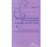 Alexandre Dargomijski et la vie musicale en Russie au XIXe siècle Vers l'affirmation d'une école nationale avec La Roussalka (1856) - Walter Zidaric - L'harmattan - broché - Etude