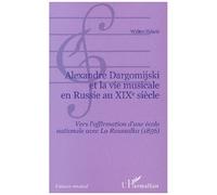 Alexandre Dargomijski Et La Vie Musicale En Russie Au Xixème Siècle - Vers L'affirmation D'une École Nationale Avec La Roussalka (1856)