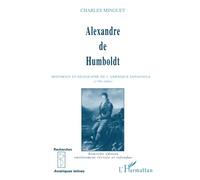 Alexandre De Humboldt - Historien Et Géographe De L'amérique Espagnole (1799-1804)