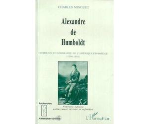Alexandre de Humboldt - Historien et géographe de l'Amérique espagnole (1799-1804) - Charles Minguet - L'harmattan - Livre